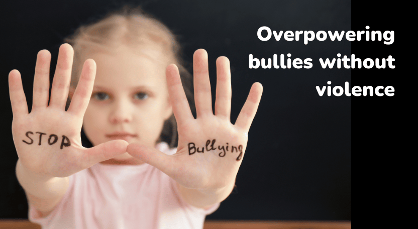 Overpowering bullies without violence